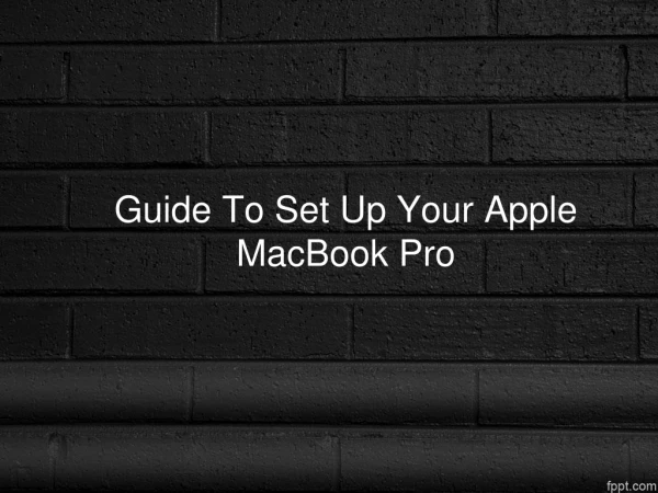 Guide To Set Up Your Apple MacBook Pro
