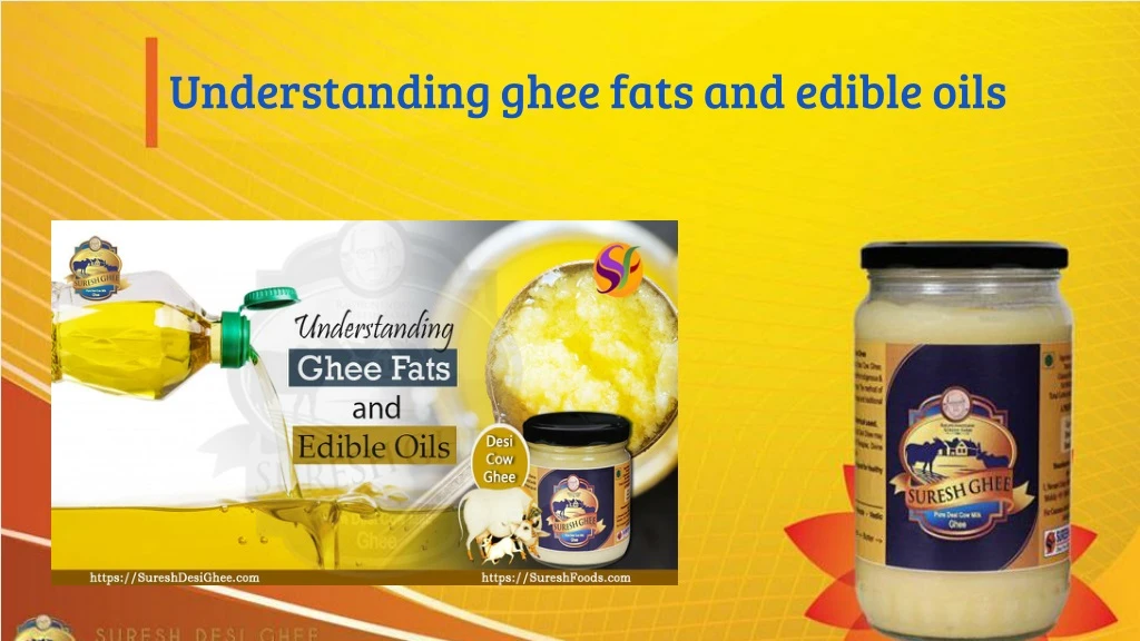 understanding ghee fats and edible oils