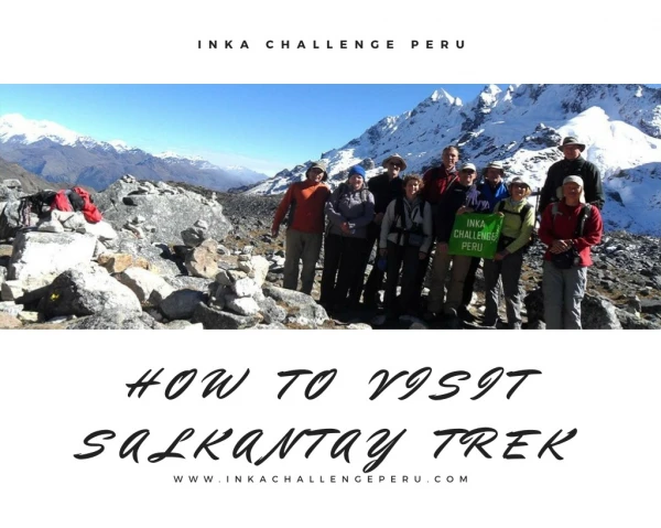 How to visit salkantay trek -Inka challenge peru