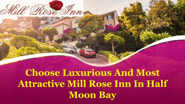 Choose Luxurious And Most Attractive Mill Rose Inn In Half Moon Bay