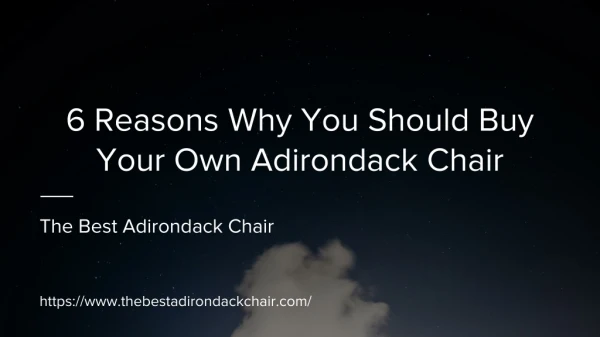 6 Reasons Why You Should Buy Your Own Adirondack Chair