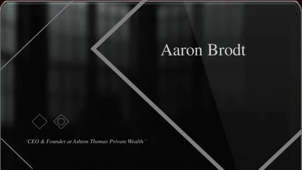Aaron Brodt - Provides Consultation in Financial Planning