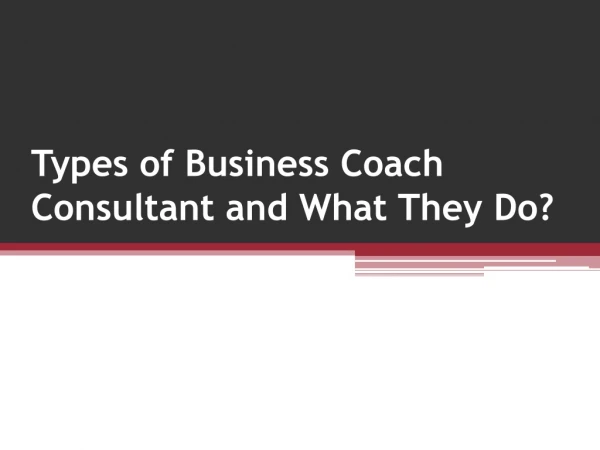 Types of Business Coach Consultant and What They Do?
