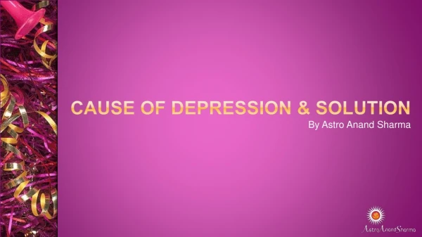 Cause of Depression & Solution