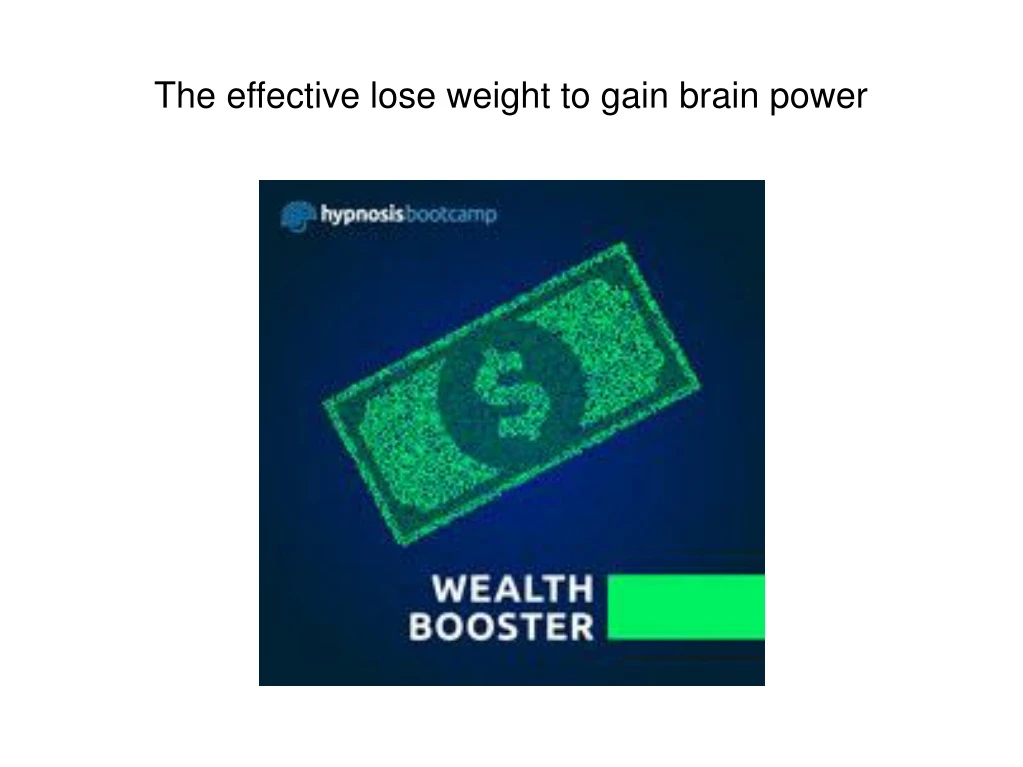 the effective lose weight to gain brain power
