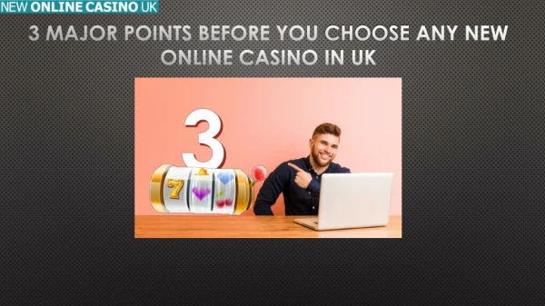 3 Major Points Before You Any New Online Casino In UK