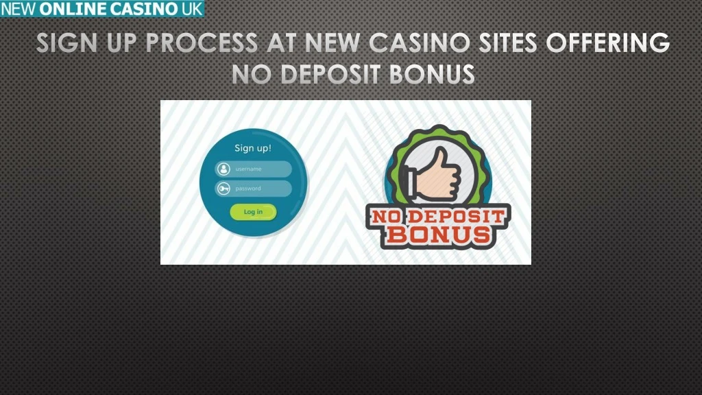 sign up process at new casino sites offering no deposit bonus