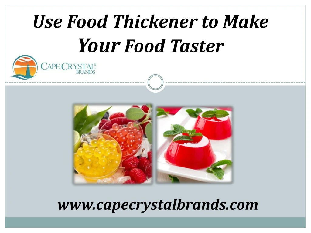 use food thickener to make your food taster