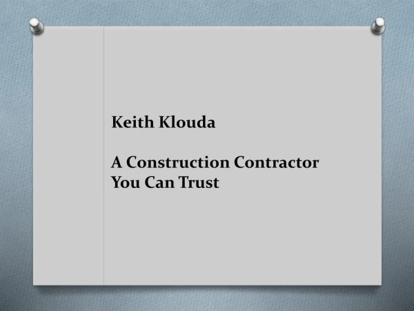 Keith Klouda: A Construction Contractor You Can Trust