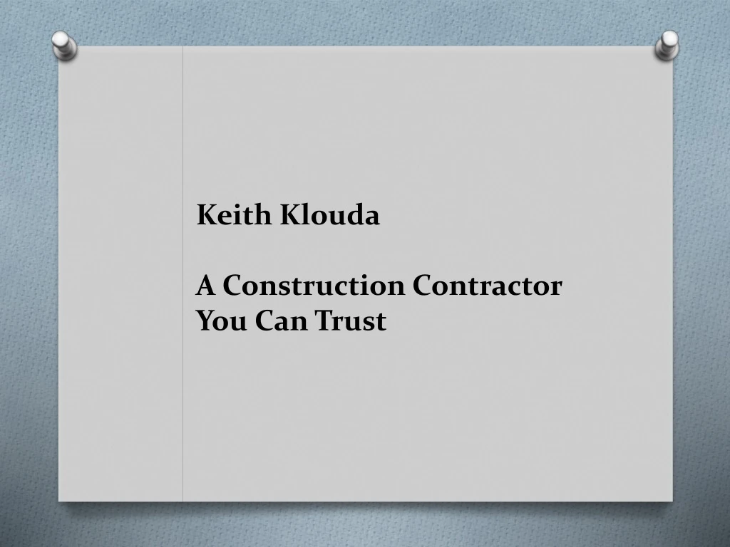 keith klouda a construction contractor you can trust