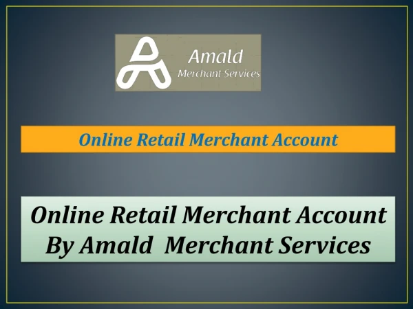 Get Online Retail Merchant Account for your retail business at Amald