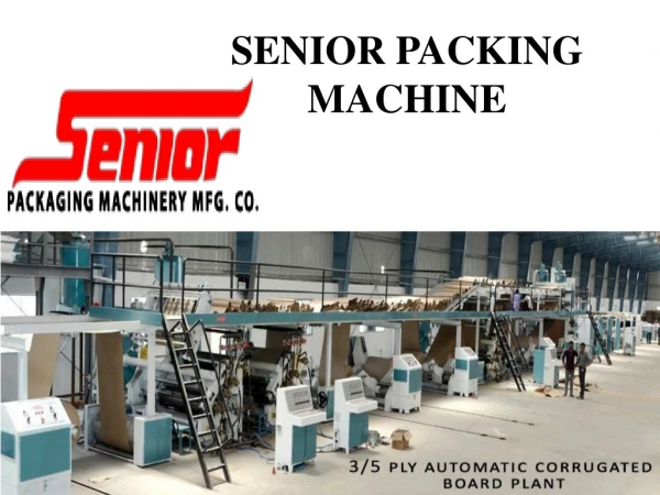 Senior Packaging Machinery | 5 Layer Corrugated Board Plant | Single Wall Board Plant | Double Single Wall Board Plant |