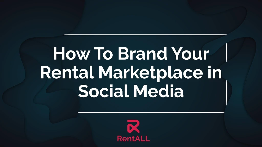 how to brand your rental marketplace in social