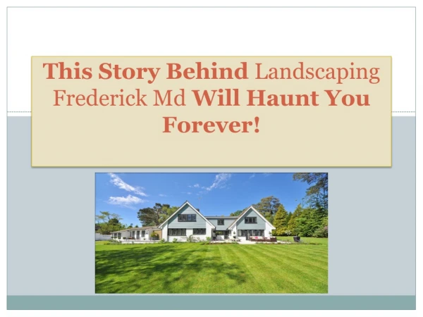 This Story Behind Landscaping Frederick Md Will Haunt You Forever!