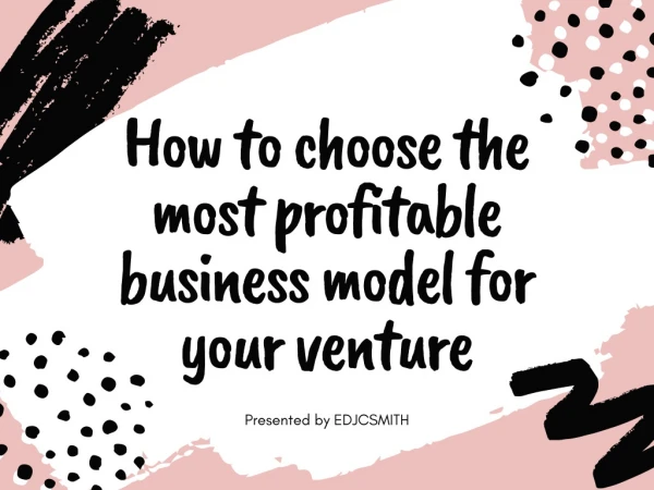 How to choose the most profitable business model for your venture