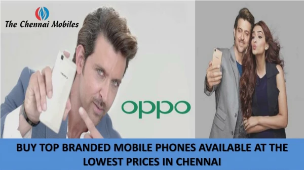 BUY TOP BRANDED MOBILE PHONES AVAILABLE AT THE LOWEST PRICES IN CHENNAI