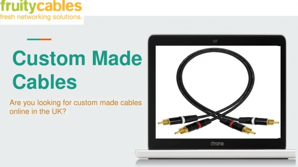 Custom Made Cables - Fruity Cables