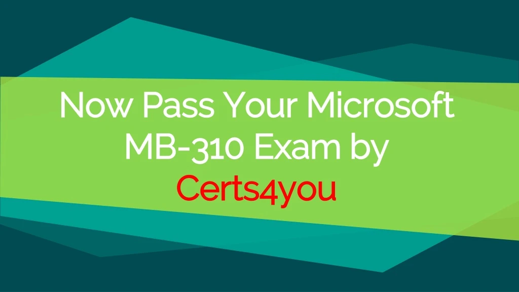 now pass your microsoft mb 310 exam by certs4you