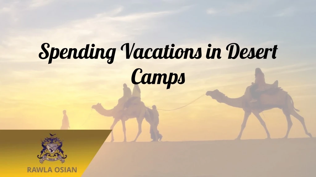 spending vacations in desert camps
