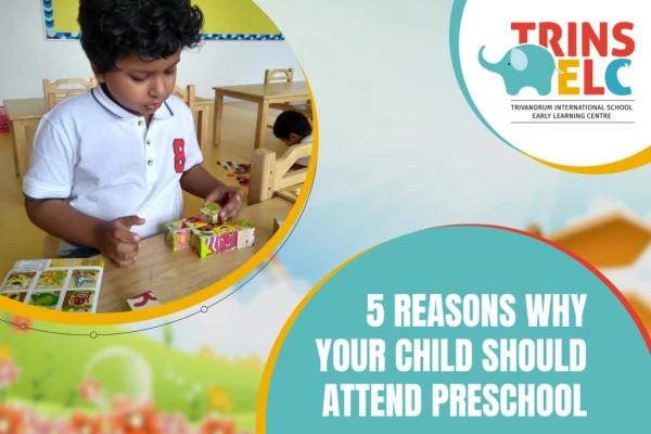 5 Reasons Why Your Child Should Attend Preschool | TRINS ELC
