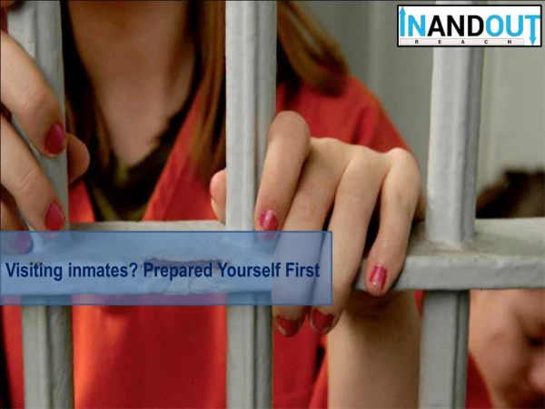 Visiting inmates? Prepared Yourself First