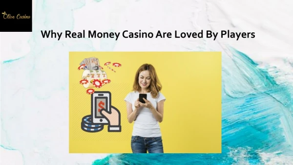 Why Real Money Casino Are Loved by Players