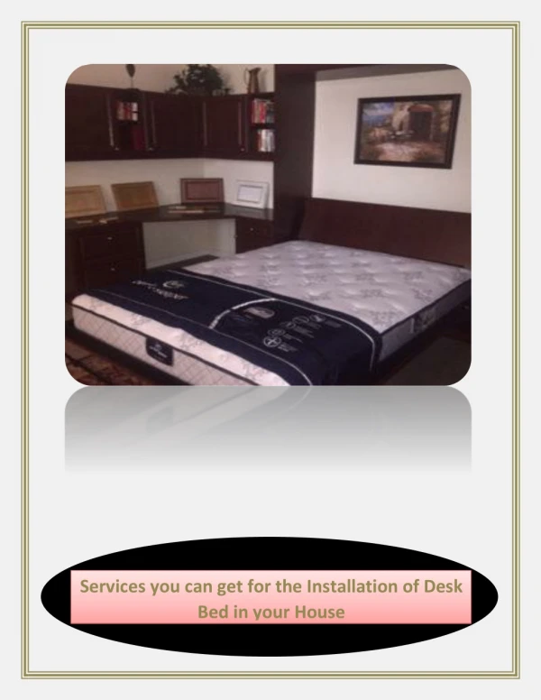 Services you can get for the Installation of Desk Bed in your House