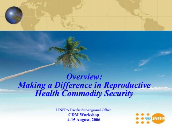 Overview: Making a Difference in Reproductive Health Commodity Security