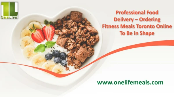 Professional Food Delivery – Ordering Fitness Meals Toronto Online To Be in Shape