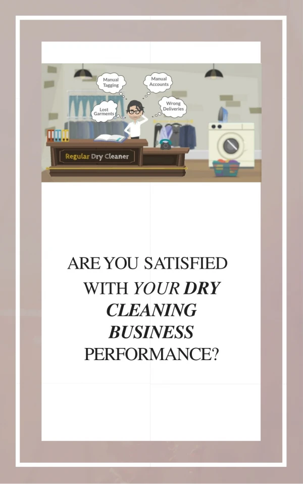 ARE YOU SATISFIED WITH YOUR DRY CLEANING BUSINESS PERFORMANCE?
