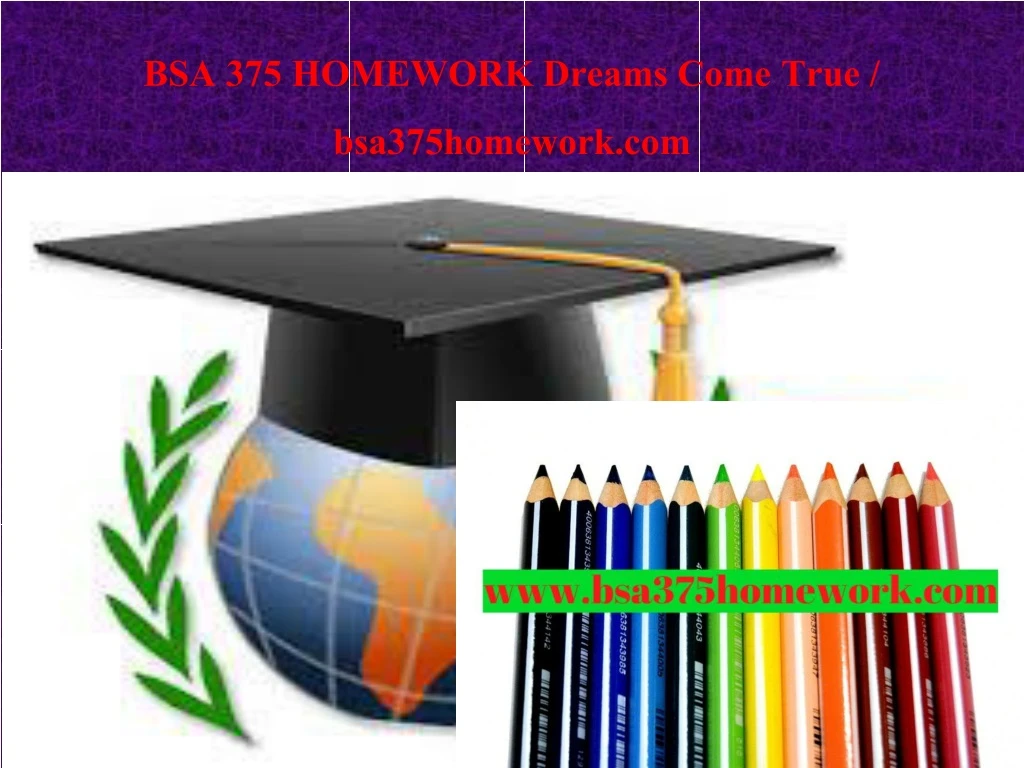 bsa 375 homework dreams come true bsa375homework com
