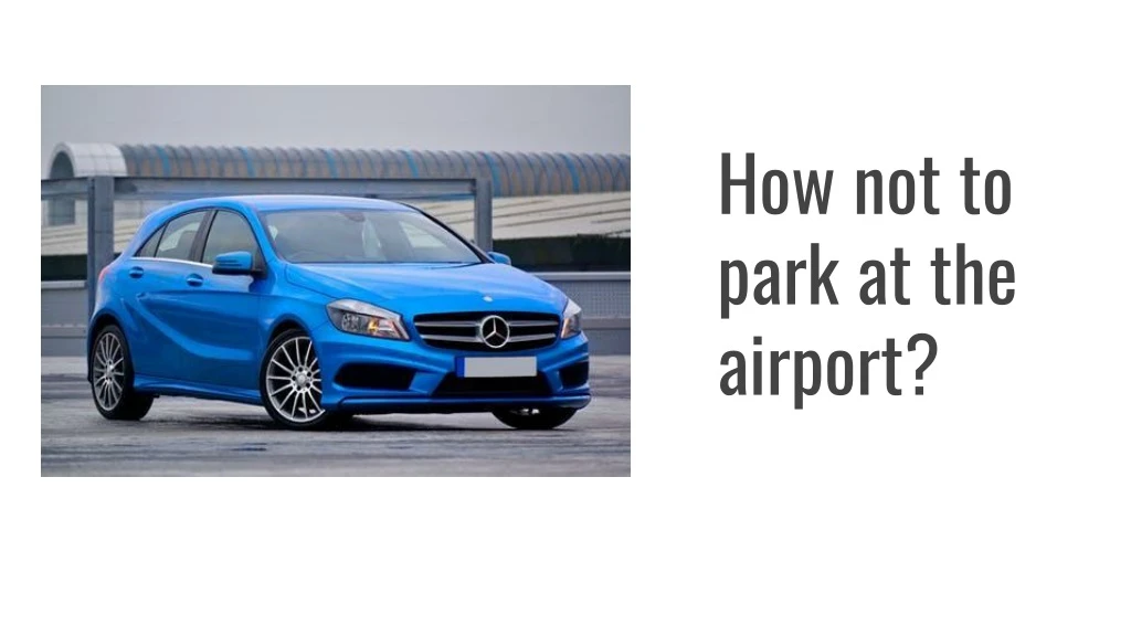 how not to park at the airport