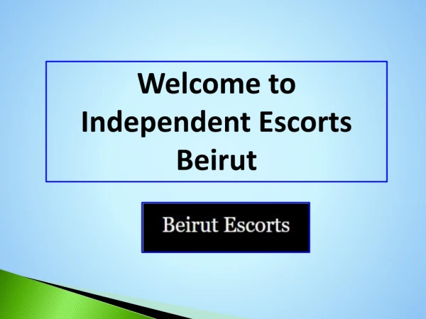 Find Luxury and Independent Lebanon Services in Beirut