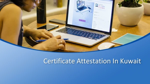 Are you worried about certificate attestation In Kuwait ?? Helpline Group can help you.
