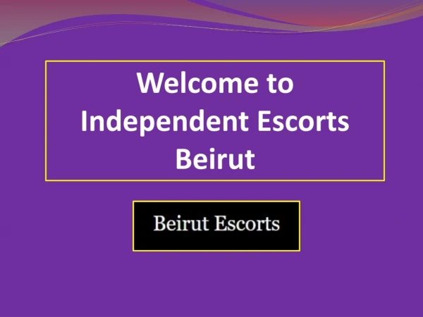 Get Independent Beirut Services at Best Rates in Beirut