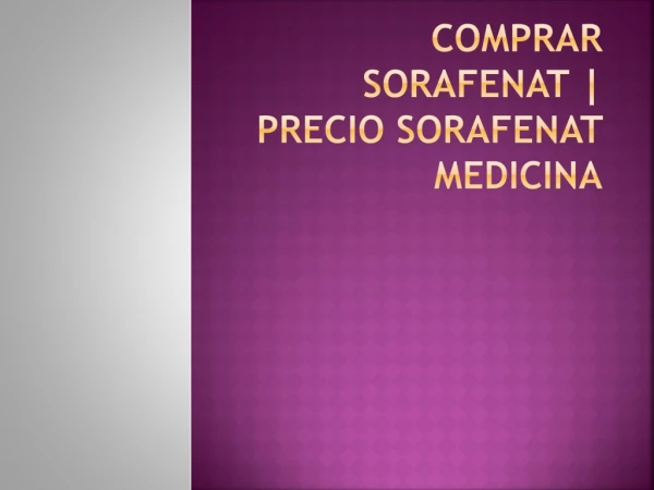 Comprar Sorafenat | Precio Sorafenat medicina