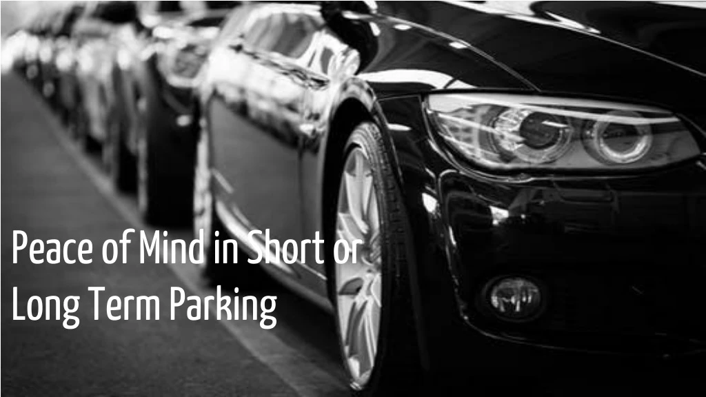 peace of mind in short or long term parking