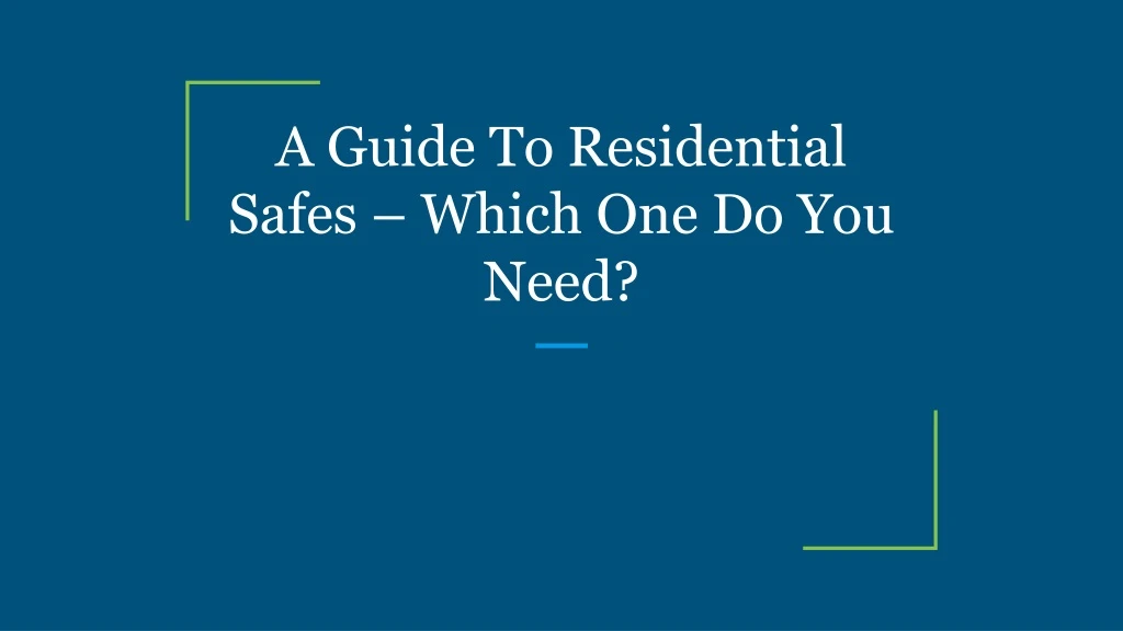 a guide to residential safes which one do you need