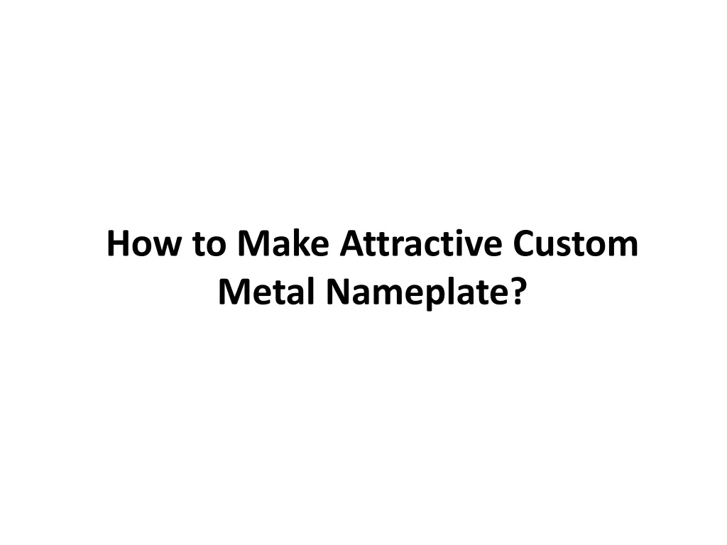 how to make attractive custom metal nameplate