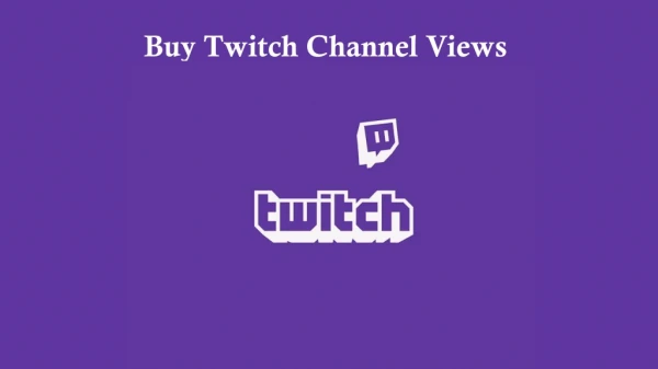 Buy Twitch Channel Views and Earn Big Money
