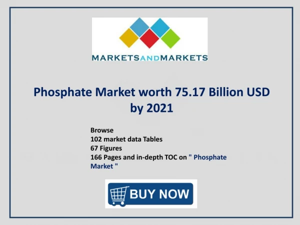Phosphate Market - Regional Trends & Forecast to 2021