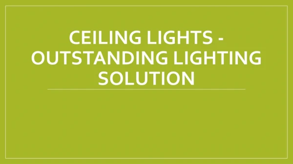 Ceiling Lights - Outstanding Lighting Solution