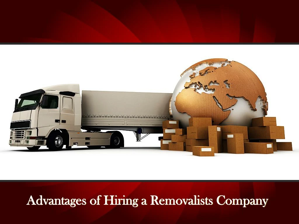 advantages of hiring a removalists company