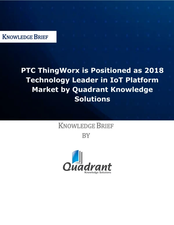 PTC ThingWorx is Positioned as 2018 Technology Leader in IoT Platform Market by Quadrant Knowledge Solutions