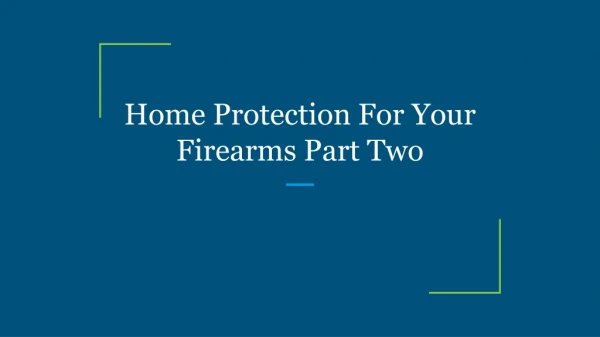 Home Protection For Your Firearms Part Two