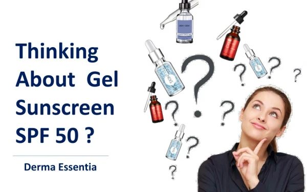 Thinking About Gel Sunscreen SPF 50? Reasons Why Should You Use