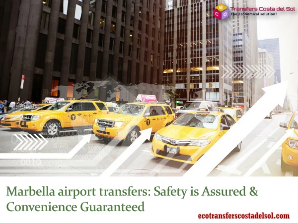 Marbella airport transfers: Safety is Assured & Convenience Guaranteed