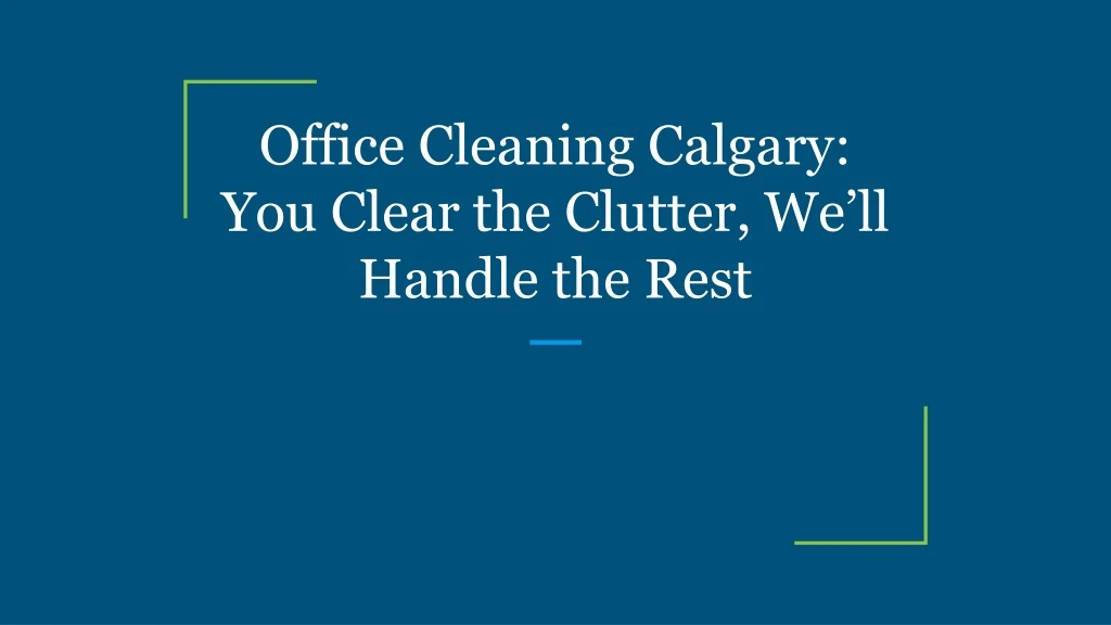 office cleaning calgary you clear the clutter we ll handle the rest