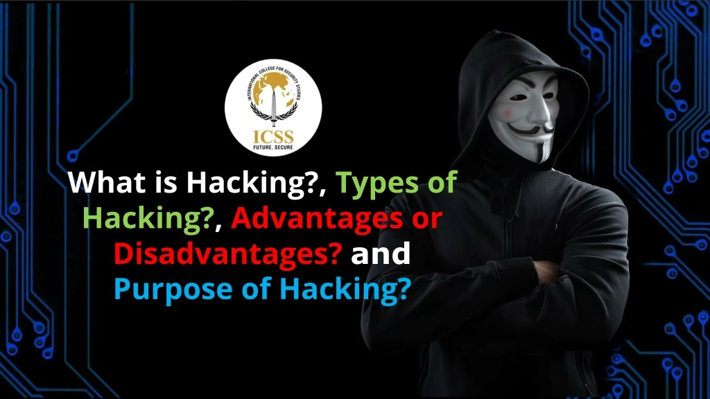 what is hacking types of hacking advantages