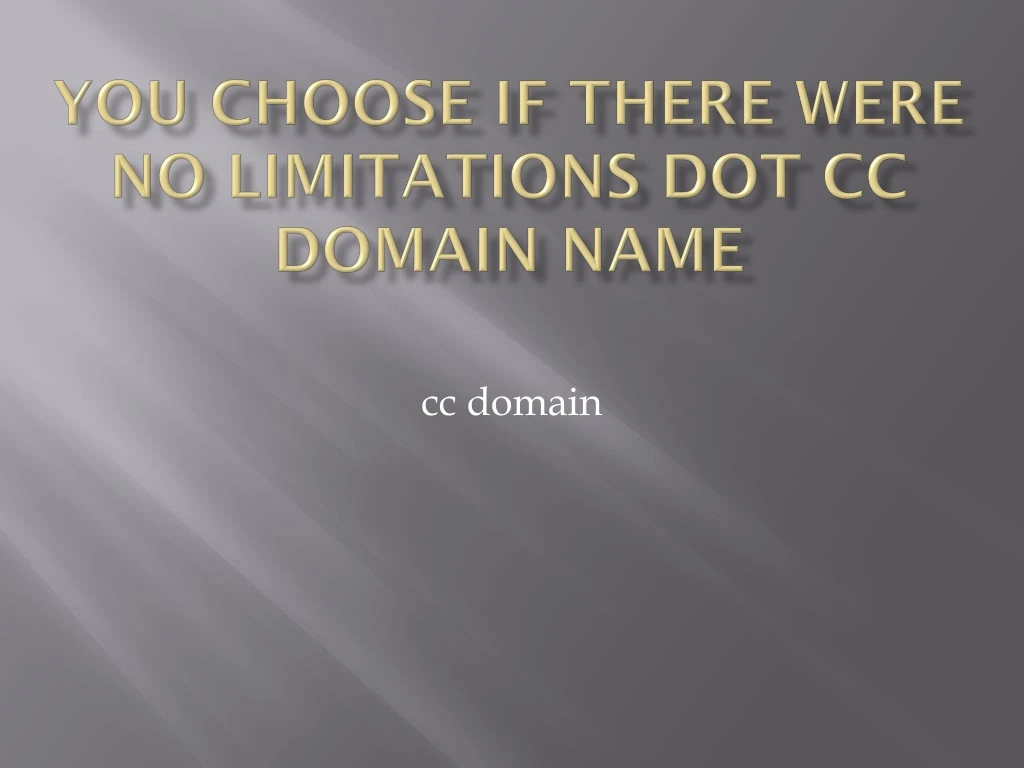 you choose if there were no limitations dot cc domain name
